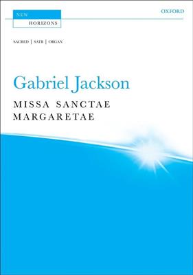 Gabriel Jackson: Missa Sanctae Margaretae: Chœur Mixte et Accomp.