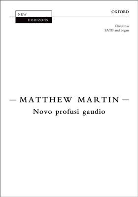 Matthew Martin: Novo profusi gaudio: Chœur Mixte et Accomp.