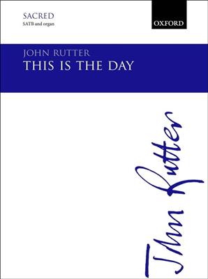 John Rutter: This Is The Day: Chœur Mixte et Piano/Orgue