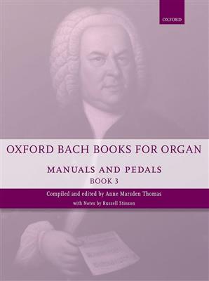 Johann Sebastian Bach: Oxford Bach Books for Organ: Manuals and Pedals: Orgue