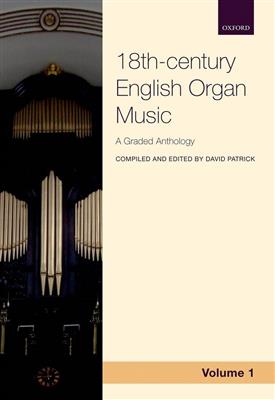 David Patrick: Anthology of 18th-century English Organ Music 1: Orgue