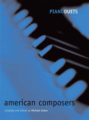 Michael Aston: Piano Duets: American Composers: Piano Quatre Mains