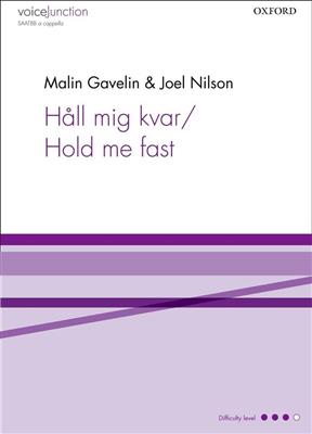 Malin Gavelin: Hall mig kvar/Hold me fast: Chœur Mixte et Accomp.