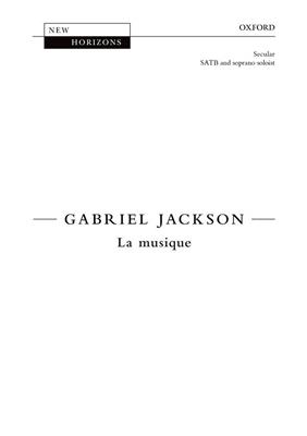 Gabriel Jackson: La Musique: Chœur Mixte et Accomp.