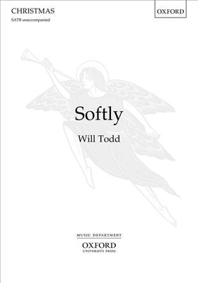 Will Todd: Softly: Chœur Mixte et Accomp.
