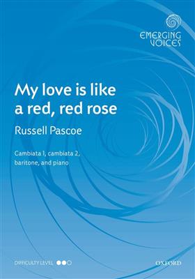Russell Pascoe: My Love Is Like A Red, Red Rose: Chœur Mixte et Accomp.