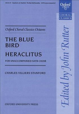 Charles Villiers Stanford: The Blue Bird/ Heraclitus: Chœur Mixte et Accomp.