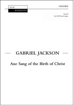 Gabriel Jackson: Ane Sang Of The Birth Of Christ: Chœur Mixte et Accomp.