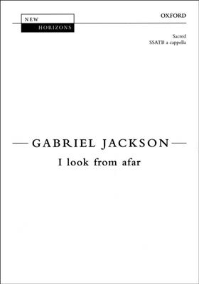 Gabriel Jackson: I look from afar: Chœur Mixte et Accomp.