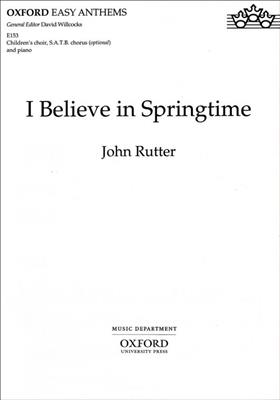 John Rutter: I Believe In Springtime: Chœur Mixte et Piano/Orgue