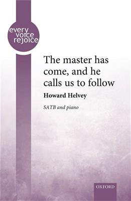 Howard Helvey: The master has come, and he calls us to follow: Chœur Mixte et Piano/Orgue