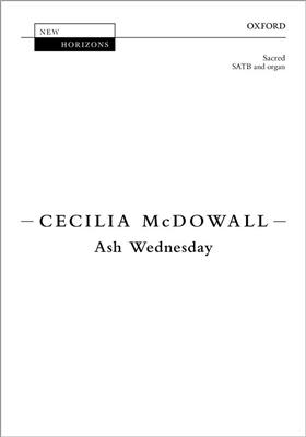 Cecilia McDowall: Ash Wednesday: Chœur Mixte et Accomp.