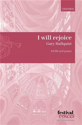 Gary Hallquist: I Will Rejoice: Chœur Mixte et Piano/Orgue
