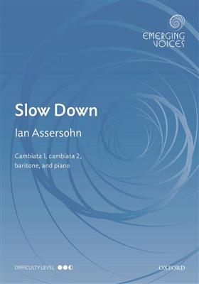 Ian Assersohn: Ian Assersohn: Slow Down: Chœur Mixte et Piano/Orgue