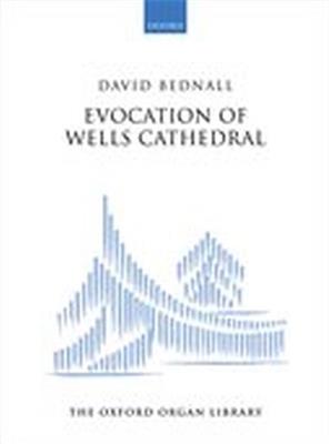 David Bednall: Evocation Of Wells Cathedral: Orgue