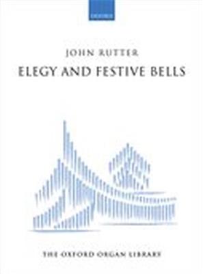 John Rutter: Elegy and Festive Bells: Orgue