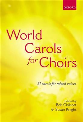 Bob Chilcott: World Carols For Choirs: Chœur Mixte et Accomp.