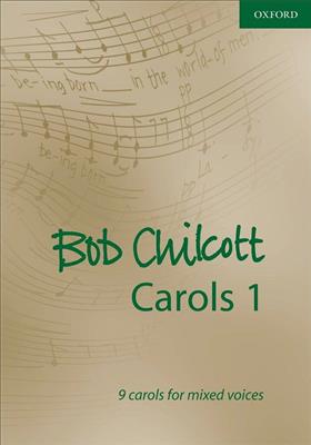 Bob Chilcott: Carols: Chœur Mixte A Cappella
