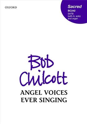 Bob Chilcott: Angel voices ever singing: Chœur Mixte et Piano/Orgue