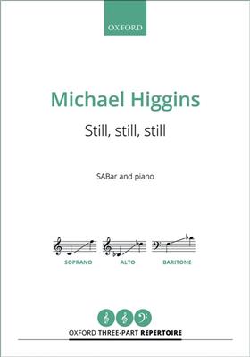Michael Higgins: Still, still, still: Chœur Mixte et Piano/Orgue