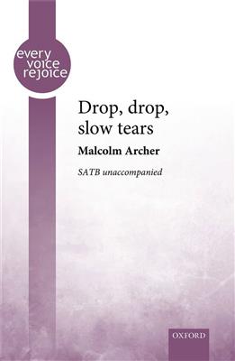 Malcolm Archer: Drop, drop, slow tears: Chœur Mixte et Accomp.