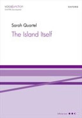 Sarah Quartel: The Island Itself: Chœur Mixte A Cappella