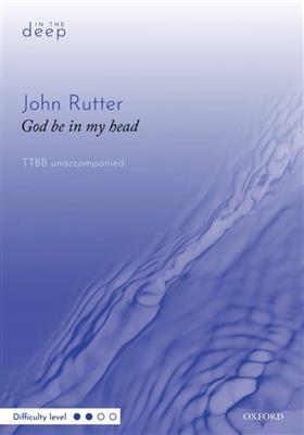 John Rutter: God be in my head: Voix Basses A Capella