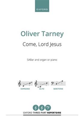 Oliver Tarney: Come, Lord Jesus: Chœur Mixte et Piano/Orgue