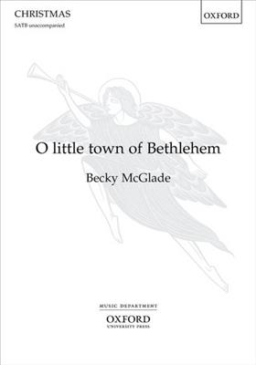 Becky McGlade: O little town of Bethlehem: Chœur Mixte A Cappella
