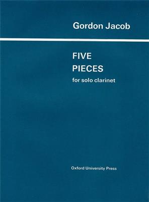 Gordon Jacob: Five Pieces for solo Clarinet: Solo pour Clarinette