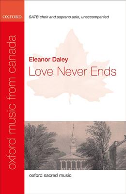 Eleanor Daley: Love Never Ends: Chœur Mixte et Accomp.