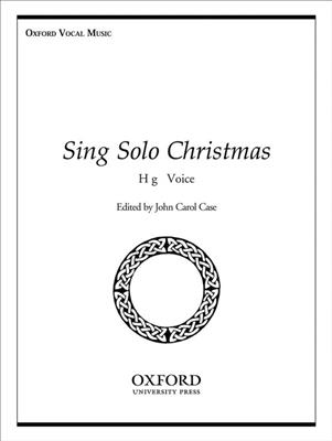 John Carol Case: Sing Solo Christmas: Chœur Mixte et Accomp.