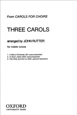 John Rutter: Three Carols: Chœur Mixte et Accomp.