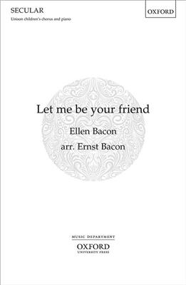 Ernst Bacon: Let me be your friend: Chœur d'enfants et Piano/Orgue
