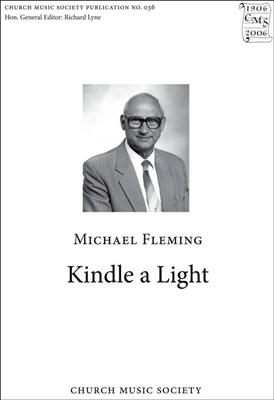 Michael Fleming: Kindle a light: Chœur Mixte et Accomp.