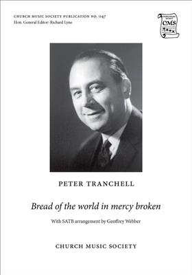 Peter Tranchell: Bread Of The World In Mercy Broken: Chœur Mixte et Accomp.