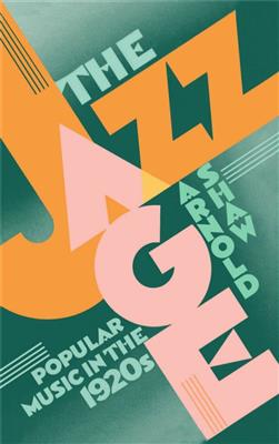 Arnold Shaw: The Jazz Age Popular Music in the 1920s
