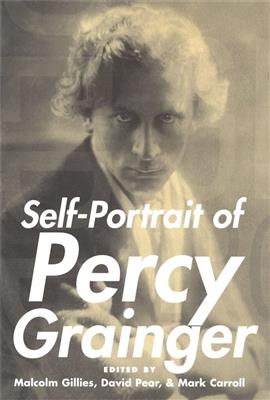 Malcolm Gillies: Self-Portrait of Percy Grainger