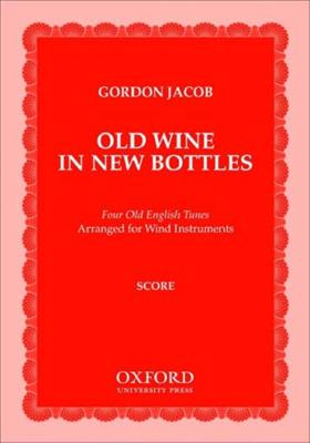 Gordon Jacob: Old Wine in New Bottles: Orchestre d'Harmonie