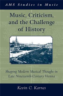 Kevin Karnes: Music, Criticism, and the Challenge of History