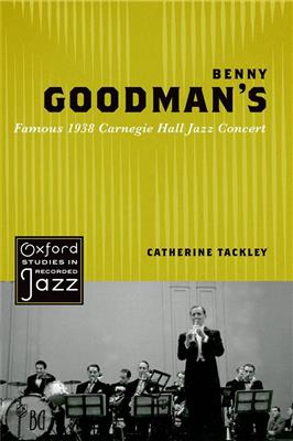 Catherine Tackley: Benny Goodman's Famous Carnegie Hall Jazz Concert