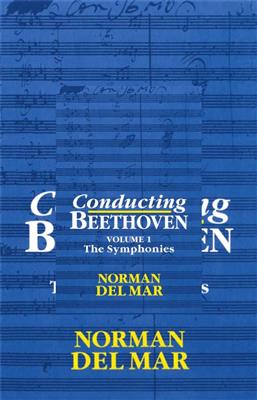 Norman Del Mar: Conducting Beethoven: Volume 1: The Symphonies