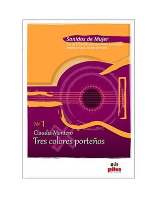 Claudio Montero: Tres Colores Portenos: Solo pour Guitare