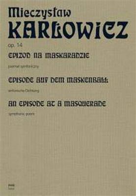 Mieczyslaw Karlowicz: Episode Auf Dem Maskenball Op. 14: Orchestre Symphonique