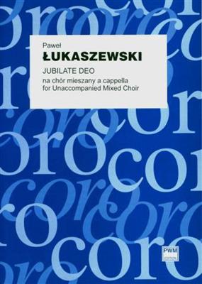 Paweł Łukaszewski: Jubilate Deo: Chœur Mixte et Accomp.