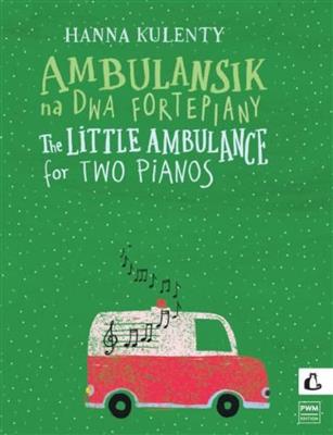 Hanna Kulenty: The Little Ambulance: Duo pour Pianos