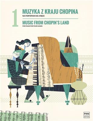 Music From Chopin's Land - Volume 1: Piano Quatre Mains