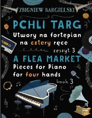 Zbigniew Bargielski: A Flea Market: Piano Quatre Mains