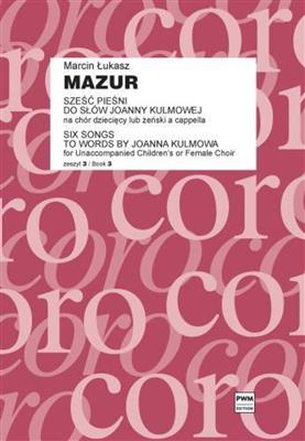 Marcin Lukasz Mazur: Six Songs - Book 3: Chœur d'Enfants
