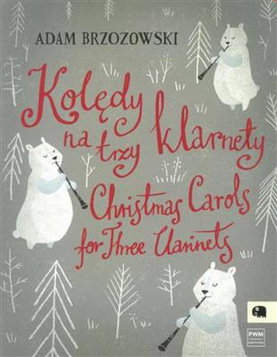 Adam Brzozowski: Christmas Carols For Three Clarinets: Clarinettes (Ensemble)